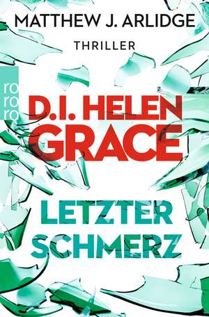 D.I. Helen Grace: Letzter Schmerz de Matthew J. Arlidge