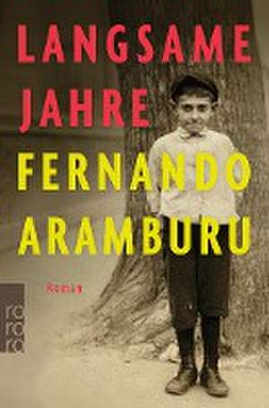 Langsame Jahre de Fernando Aramburu