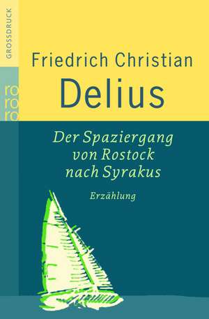 Der Spaziergang von Rostock nach Syrakus de Friedrich Christian Delius