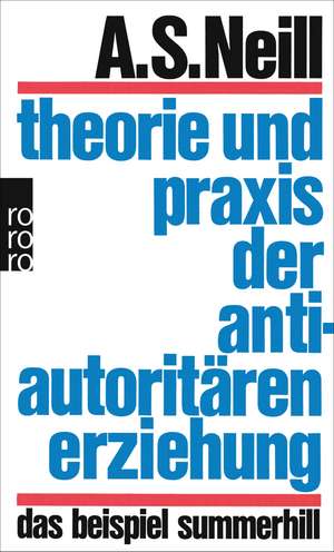 Theorie und Praxis der antiautoritären Erziehung de Alexander Sutherland Neill