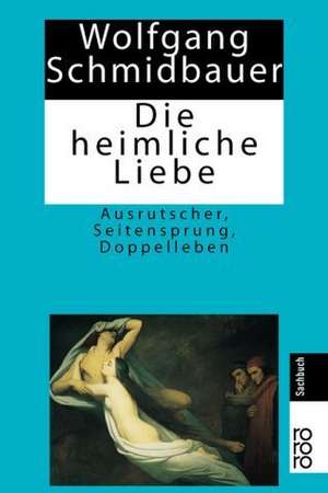 Die heimliche Liebe de Wolfgang Schmidbauer