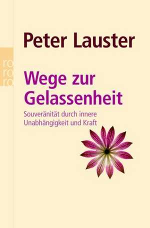 Wege zur Gelassenheit de Peter Lauster