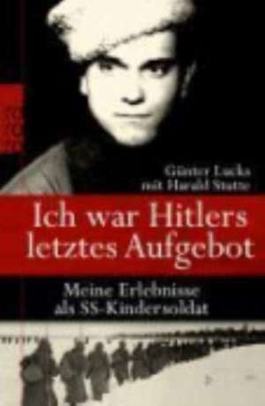 Ich war Hitlers letztes Aufgebot de Günter Lucks