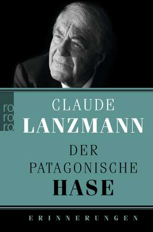 Der patagonische Hase de Claude Lanzmann