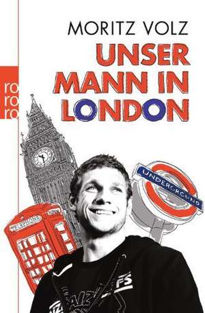 Unser Mann in London de Moritz Volz