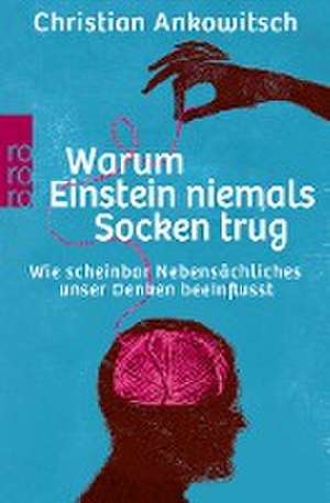 Warum Einstein niemals Socken trug de Christian Ankowitsch