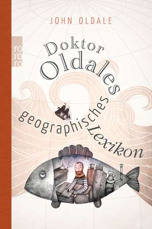 Doktor Oldales geographisches Lexikon de John Oldale