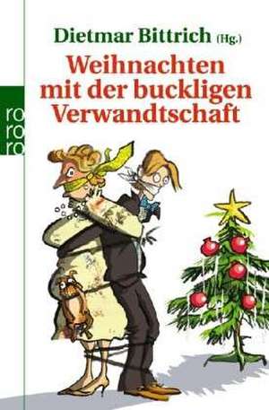 Weihnachten mit der buckligen Verwandtschaft de Dietmar Bittrich