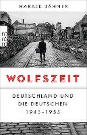 Wolfszeit de Harald Jähner