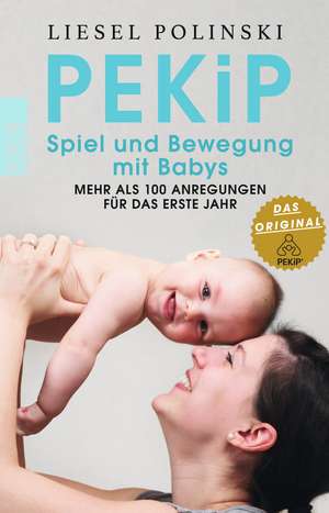 PEKiP: Spiel und Bewegung mit Babys de Liesel Polinski