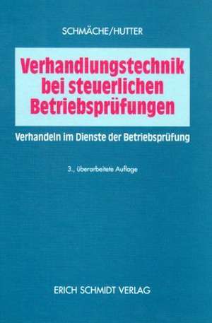 Verhandlungstechnik bei steuerlichen Betriebsprüfungen de Ernst Schmäche