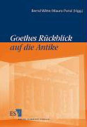 Goethes Rückblick auf die Antike de Bernd Witte