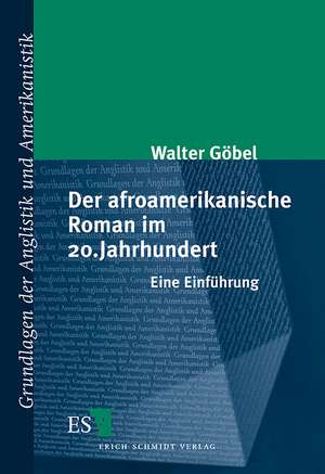 Der afroamerikanische Roman im 20. Jahrhundert de Walter Göbel