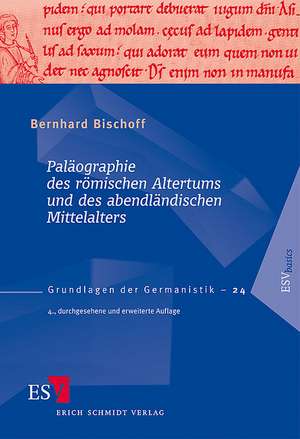 Paläographie des römischen Altertums und des abendländischen Mittelalters de Bernhard Bischoff