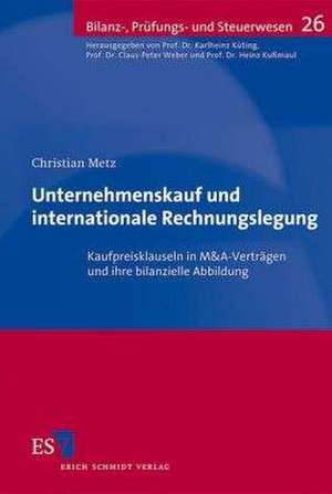 Unternehmenskauf und internationale Rechnungslegung de Christian Metz