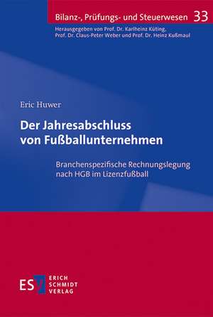 Der Jahresabschluss von Fußballunternehmen de Eric Huwer