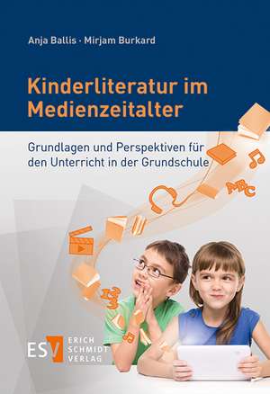 Kinderliteratur im Medienzeitalter de Anja Ballis