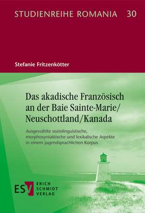 Das akadische Französisch an der Baie Sainte-Marie/Neuschottland/Kanada de Stefanie Fritzenkötter