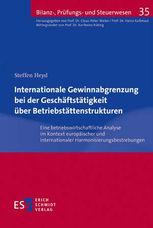 Internationale Gewinnabgrenzung bei der Geschäftstätigkeit über Betriebstättenstrukturen de Steffen Heyd