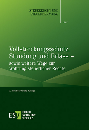 Vollstreckungsschutz, Stundung und Erlass - sowie weitere Wege zur Wahrung steuerlicher Rechte de Carsten Farr