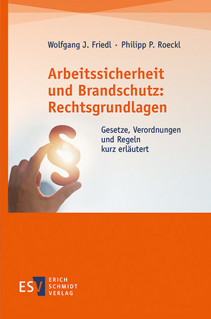 Arbeitssicherheit und Brandschutz: Rechtsgrundlagen de Wolfgang J. Friedl