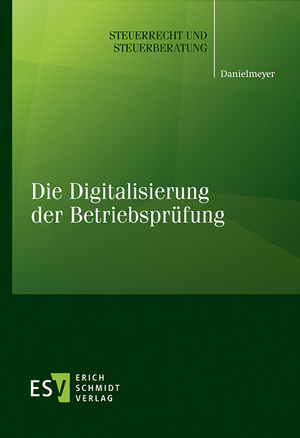 Die Digitalisierung der Betriebsprüfung de Gregor Danielmeyer