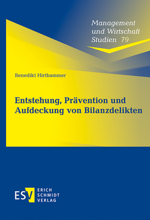 Entstehung, Prävention und Aufdeckung von Bilanzdelikten de Benedikt Hirthammer