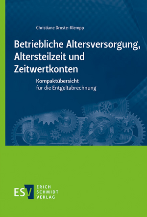 Betriebliche Altersversorgung, Altersteilzeit und Zeitwertkonten de Christiane Droste-Klempp