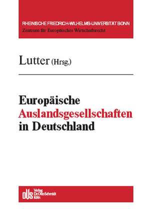 Europäische Auslandsgesellschaften in Deutschland de Marcus Lutter