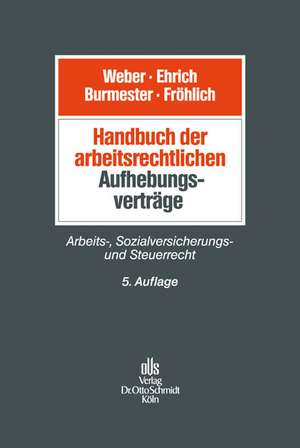 Handbuch der arbeitsrechtlichen Aufhebungsverträge de Ulrich Weber