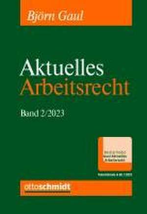 Aktuelles Arbeitsrecht, Band 2/2023 de Björn Gaul