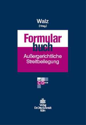 Formularbuch außergerichtliche Streitbeilegung de Robert Walz