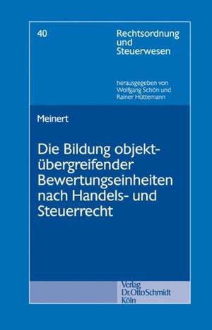 Die Bildung objektübergreifender Bewertungseinheiten nach Handels- und Steuerrecht de Carsten Meinert