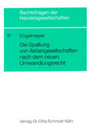 Die Spaltung von Aktiengesellschaften nach dem neuen Umwandlungsrecht de Cäcilie Engelmeyer