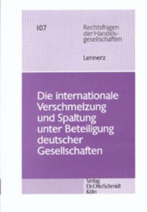 Die internationale Verschmelzung und Spaltung unter Beteiligung deutscher Gesellschaften de Ursula Lennerz