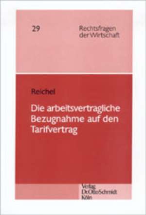 Die arbeitsvertragliche Bezugnahme auf den Tarifvertrag de Michael E. Reichel