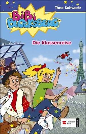 Bibi Blocksberg 26. Die Klassenreise de Theo Schwartz