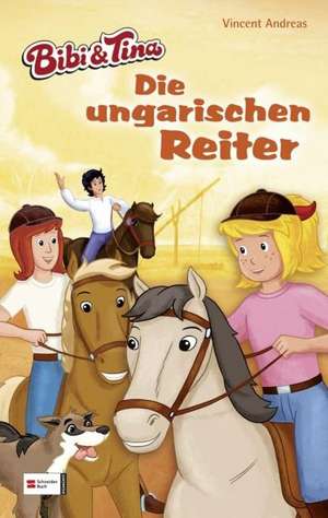 Bibi und Tina. Die ungarischen Reiter de Vincent Andreas