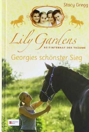 Lily Gardens, Reitinternat der Träume 04. Georgies schönster Sieg de Stacy Gregg