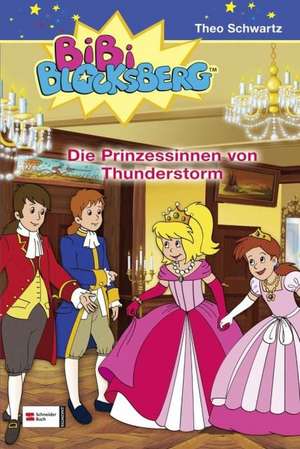 Bibi Blocksberg 35. Die Prinzessinnen von Thunderstorm de Theo Schwartz