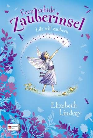 Feenschule Zauberinsel 02. Lila will zaubern de Elizabeth Lindsay