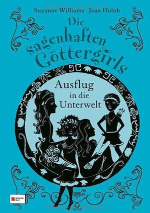 Die sagenhaften Göttergirls 02. Ausflug in die Unterwelt de Joan Holub