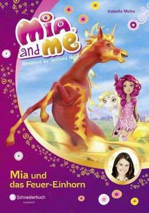 Mia and me 07: Mia und das Feuer-Einhorn de Isabella Mohn