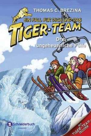 Ein Fall für dich und das Tiger-Team. Sammelband. Drei ungeheuerliche Fälle de Thomas C. Brezina