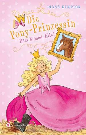 Die Pony-Prinzessin. Hier kommt Ella! de Diana Kimpton