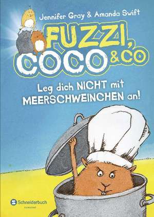 Fuzzi, Coco und Co 01. Leg dich nicht mit Meerschweinchen an! de Jennifer Gray