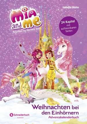 Mia and me - Weihnachten bei den Einhörnern de Isabella Mohn