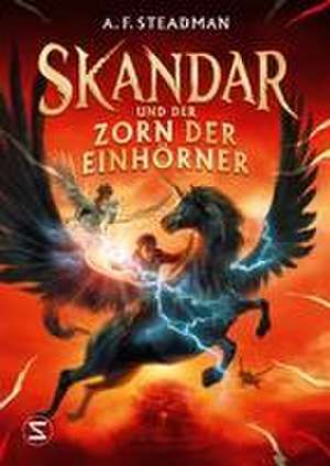 Skandar und der Zorn der Einhörner de A. F. Steadman