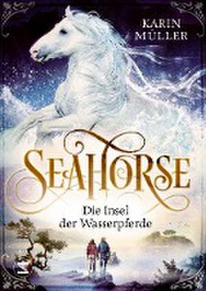 Seahorse - Die Insel der Wasserpferde de Karin Müller