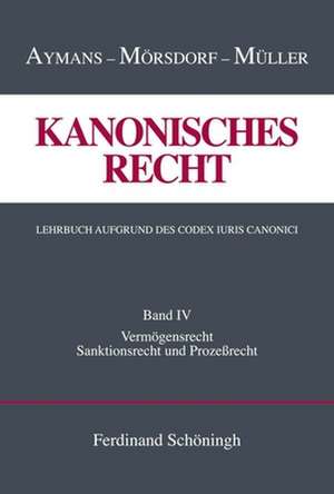 Kanonisches Recht Band 4. Lehrbuch aufgrund des Codex Iuris Canonici de Winfried Aymans